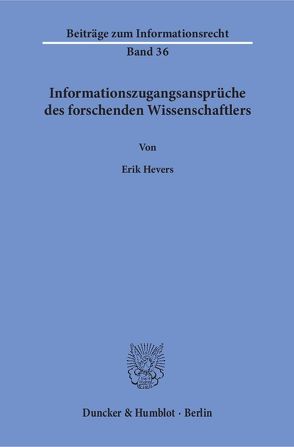 Informationszugangsansprüche des forschenden Wissenschaftlers. von Hevers,  Erik