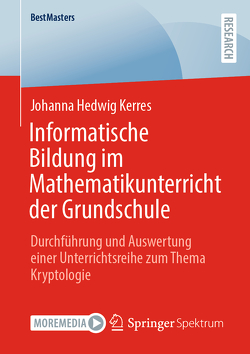 Informatische Bildung im Mathematikunterricht der Grundschule von Kerres,  Johanna Hedwig