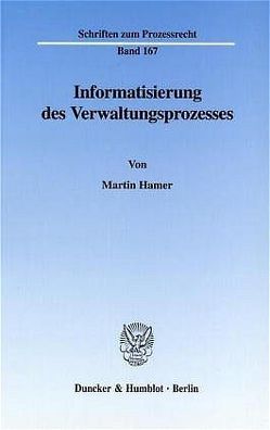 Informatisierung des Verwaltungsprozesses. von Hamer,  Martin