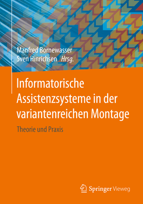 Informatorische Assistenzsysteme in der variantenreichen Montage von Bornewasser,  Manfred, Hinrichsen,  Sven