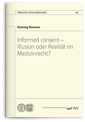 Informed consent – Illusion oder Realität im Medizinrecht? von Rosenau,  Henning