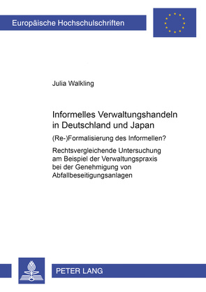 Informelles Verwaltungshandeln in Deutschland und Japan von Walkling,  Julia