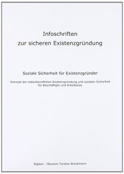 Infoschriften zur sicheren Existenzgründung – Soziale Sicherheit für Existenzgründer von Brockmann,  Torsten