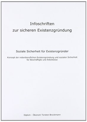 Infoschriften zur sicheren Existenzgründung – Soziale Sicherheit für Existenzgründer von Brockmann,  Torsten