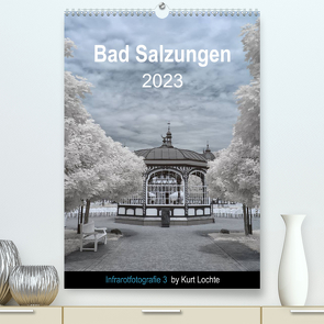 Infrarotfotografie 3 by Kurt Lochte – Bad Salzungen (Premium, hochwertiger DIN A2 Wandkalender 2023, Kunstdruck in Hochglanz) von Lochte,  Kurt