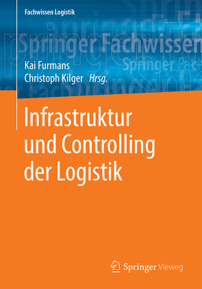 Infrastruktur der Logistik von Furmans,  Kai, Kilger,  Christoph