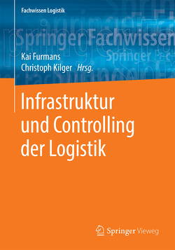 Infrastruktur und Controlling der Logistik von Furmans,  Kai, Kilger,  Christoph