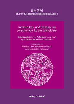 Infrastruktur und Distribution zwischen Antike und Mittelalter von Helmbrecht,  Michaela, Jecklin-Tischhauser,  Ursina, Later,  Christian