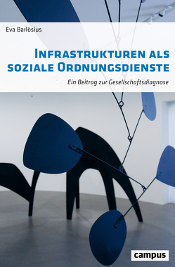 Infrastrukturen als soziale Ordnungsdienste von Barlösius,  Eva
