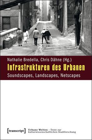 Infrastrukturen des Urbanen von Bredella,  Nathalie, Dähne,  Chris