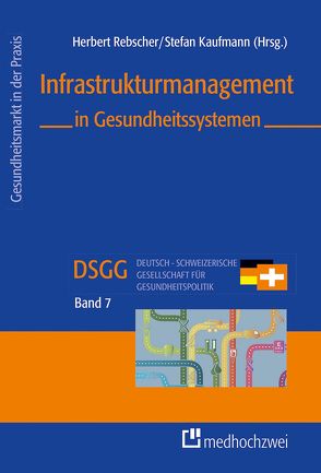 Infrastrukturmanagement in Gesundheitssystemen von Kaufmann,  Stefan, Rebscher,  Herbert