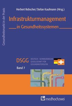 Infrastrukturmanagement in Gesundheitssystemen von Kaufmann,  Stefan, Rebscher,  Herbert