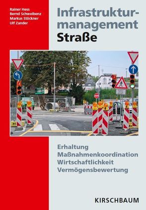 Infrastrukturmanagement Straße von Hess,  Rainer, Schweibenz,  Bernd, Stöckner,  Markus, Zander,  Ulf