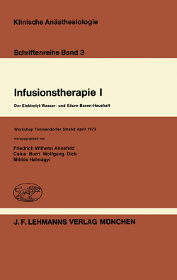 Infusionstherapie I von Ahnefeld,  F.W., Burri,  C., Dick,  W., Halmagyi,  M.