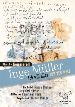 Inge Müller – Ich will alles von der Welt von Kommerell,  Blanche, Müller,  Inge, Pods,  Reinhard