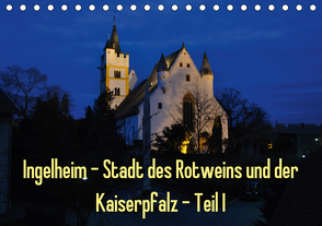 Ingelheim – Stadt des Rotweins und der Kaiserpfalz – Teil I (Tischkalender 2021 DIN A5 quer) von Hess,  Erhard