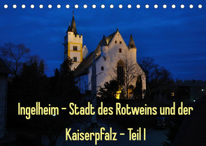 Ingelheim – Stadt des Rotweins und der Kaiserpfalz – Teil I (Tischkalender 2022 DIN A5 quer) von Hess,  Erhard