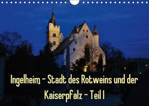 Ingelheim – Stadt des Rotweins und der Kaiserpfalz – Teil I (Wandkalender 2018 DIN A4 quer) von Hess,  Erhard