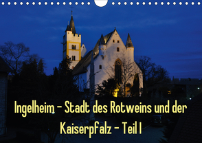 Ingelheim – Stadt des Rotweins und der Kaiserpfalz – Teil I (Wandkalender 2020 DIN A4 quer) von Hess,  Erhard