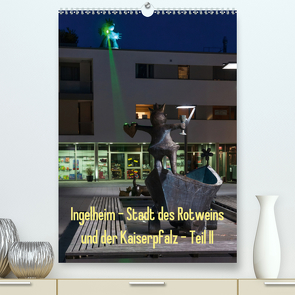 Ingelheim – Stadt des Rotweins und der Kaiserpfalz – Teil II (Premium, hochwertiger DIN A2 Wandkalender 2020, Kunstdruck in Hochglanz) von Hess,  Erhard