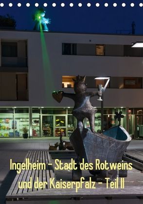 Ingelheim – Stadt des Rotweins und der Kaiserpfalz – Teil II (Tischkalender 2018 DIN A5 hoch) von Hess,  Erhard