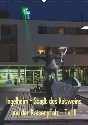 Ingelheim – Stadt des Rotweins und der Kaiserpfalz – Teil II (Wandkalender 2019 DIN A2 hoch) von Hess,  Erhard