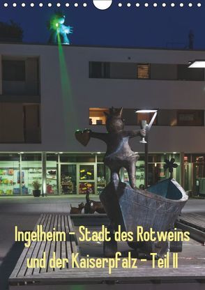 Ingelheim – Stadt des Rotweins und der Kaiserpfalz – Teil II (Wandkalender 2019 DIN A4 hoch) von Hess,  Erhard