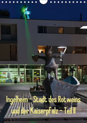 Ingelheim – Stadt des Rotweins und der Kaiserpfalz – Teil II (Wandkalender 2021 DIN A4 hoch) von Hess,  Erhard
