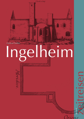 Ingelheim von der Steinzeit bis zur Gegenwart von Geissler,  Hartmut