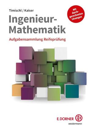 Ingenieur-Mathematik von Kaiser,  Gerald, Timischl,  Wolfgang