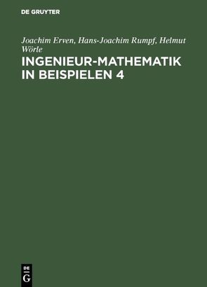 Ingenieur-Mathematik in Beispielen 4 von Erven,  Joachim, Rumpf,  Hans-Joachim, Wörle,  Helmut