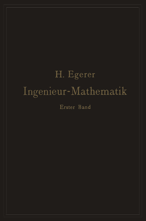 Ingenieur-Mathematik. Lehrbuch der höheren Mathematik für die technischen Berufe von Egerer,  Heinz