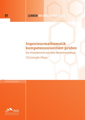 Ingenieurmathematik kompetenzorientiert prüfen von Maas,  Christoph