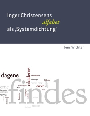 Inger Christensens ‚alfabet‘ als Systemdichtung von Wichter,  Jens