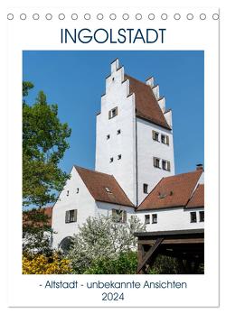 Ingolstadt – Altstadt – unbekannte Ansichten (Tischkalender 2024 DIN A5 hoch), CALVENDO Monatskalender von Kislat,  Gabriele