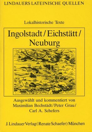 Ingolstadt /Eichstätt /Neuburg (Donau) von Bechstädt,  Maximilian, Grau,  Peter, Schefers,  Carl A, Seitz,  Wendelin Eugen