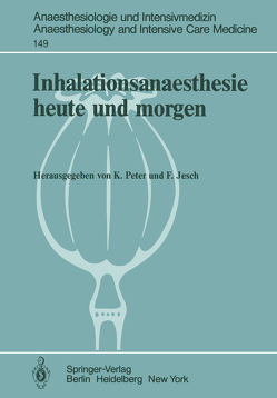 Inhalationsanaesthesie heute und morgen von Jesch,  F., Mertens-Feldbausch,  E., Peter,  K.