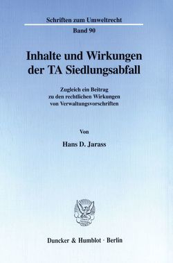 Inhalte und Wirkungen der TA Siedlungsabfall. von Jarass,  Hans D