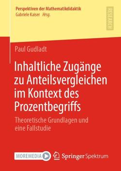 Inhaltliche Zugänge zu Anteilsvergleichen im Kontext des Prozentbegriffs von Gudladt,  Paul