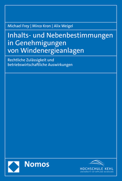 Inhalts- und Nebenbestimmungen in Genehmigungen von Windenergieanlagen von Frey,  Michael, Kron,  Mirco, Weigel,  Alix