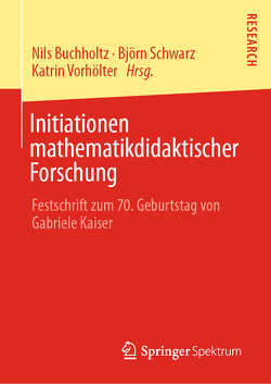 Initiationen mathematikdidaktischer Forschung von Buchholtz,  Nils, Schwarz,  Björn, Vorhölter,  Katrin