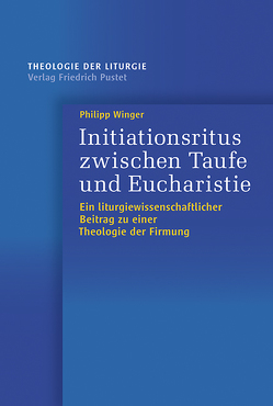 Initiationsritus zwischen Taufe und Eucharistie von Winger,  Philipp