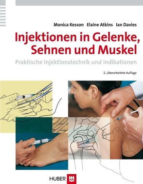 Injektionen in Gelenke, Sehnen und Muskel von Atkins,  Elaine, Beifuss,  Karin, Davies,  Ian, Kesson,  Monica