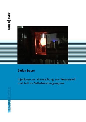 Injektoren zur Vormischung von Wasserstoff und Luft im Selbstzündungsregime von Bauer,  Stefan