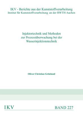 Injektortechnik und Methoden zur Prozessüberwachung bei der Wasserinjektionstechnik von Grönlund,  Oliver Christian