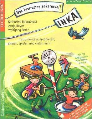 INKA – Das Instrumentenkarussell von Bacsalmasi,  Katharina, Beyer,  Antje, Peter,  Wolf