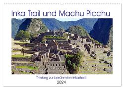 Inka Trail und Machu Picchu, Trekking zur berühmten Inkastadt (Wandkalender 2024 DIN A2 quer), CALVENDO Monatskalender von Senff,  Ulrich