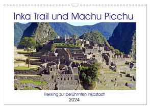 Inka Trail und Machu Picchu, Trekking zur berühmten Inkastadt (Wandkalender 2024 DIN A3 quer), CALVENDO Monatskalender von Senff,  Ulrich