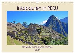 Inkabauten in PERU, Bauwerke eines großen Reiches (Wandkalender 2024 DIN A3 quer), CALVENDO Monatskalender von Senff,  Ulrich