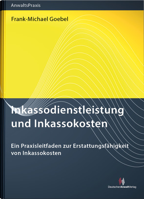 Inkassodienstleistung und Inkassokosten von Goebel,  Frank-Michael